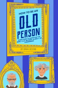 How to Be an Old Person